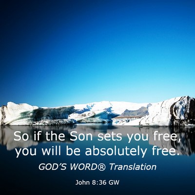 Picture 03 - John 8:36 GW - So if the Son sets you free, you will be - Bible Verse Picture