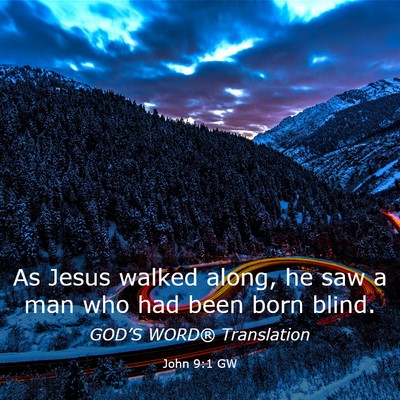 Picture 03 - John 9:1 GW - As Jesus walked along, he saw a man who had been - Bible Verse Picture