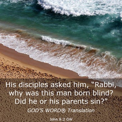 Picture 03 - John 9:2 GW - His disciples asked him, “Rabbi, why was this - Bible Verse Picture