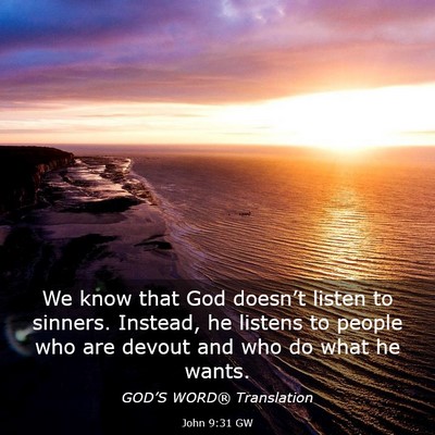 Picture 03 - John 9:31 GW - We know that God doesn’t listen to sinners. - Bible Verse Picture