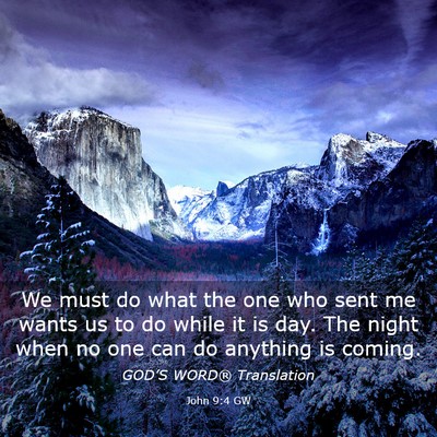 Picture 03 - John 9:4 GW - We must do what the one who sent me wants us to - Bible Verse Picture