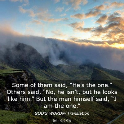 Picture 03 - John 9:9 GW - Some of them said, “He’s the one.” Others - Bible Verse Picture