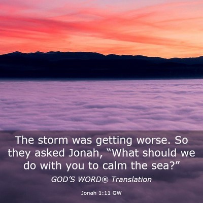 Picture 03 - Jonah 1:11 GW - The storm was getting worse. So they asked Jonah, - Bible Verse Picture