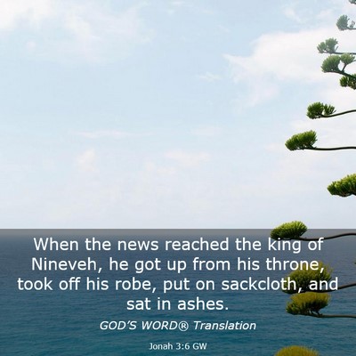 Picture 03 - Jonah 3:6 GW - When the news reached the king of Nineveh, he got - Bible Verse Picture