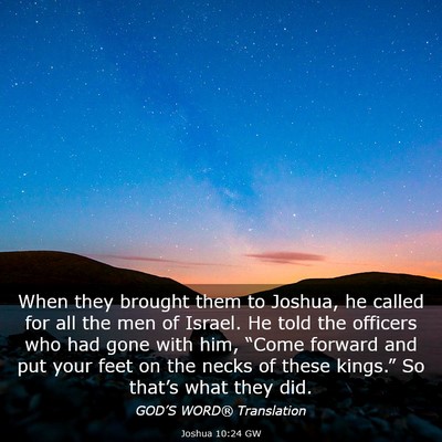Picture 03 - Joshua 10:24 GW - When they brought them to Joshua, he called for - Bible Verse Picture