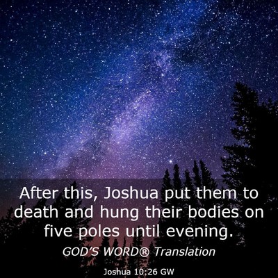 Picture 03 - Joshua 10:26 GW - After this, Joshua put them to death and hung - Bible Verse Picture