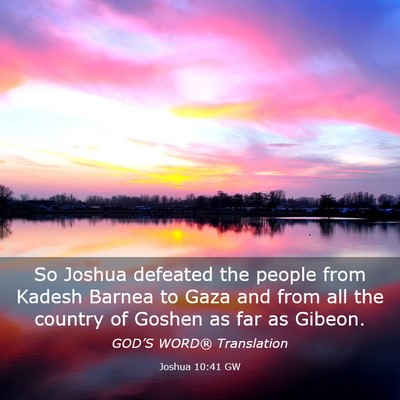Picture 03 - Joshua 10:41 GW - So Joshua defeated the people from Kadesh Barnea - Bible Verse Picture