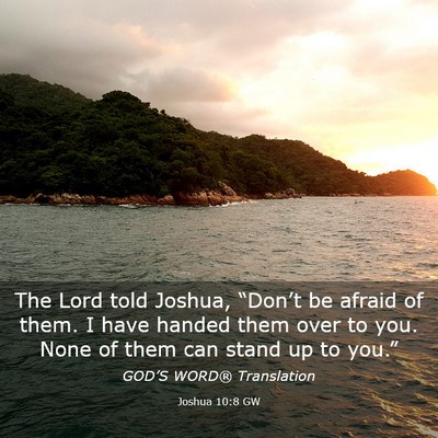 Picture 03 - Joshua 10:8 GW - The Lord told Joshua, “Don’t be afraid of - Bible Verse Picture