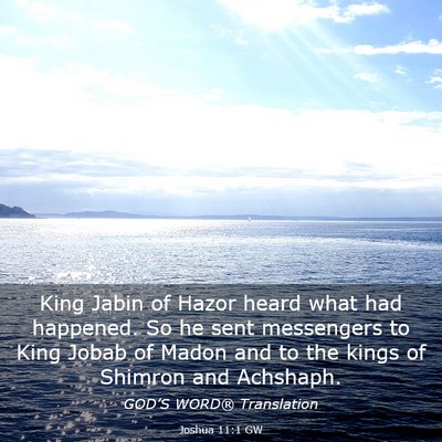 Picture 03 - Joshua 11:1 GW - King Jabin of Hazor heard what had happened. So - Bible Verse Picture