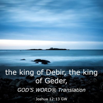 Picture 03 - Joshua 12:13 GW - the king of Debir, the king of - Bible Verse Picture