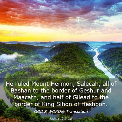 Picture 03 - Joshua 12:5 GW - He ruled Mount Hermon, Salecah, all of Bashan to - Bible Verse Picture