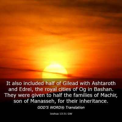 Picture 03 - Joshua 13:31 GW - It also included half of Gilead with Ashtaroth - Bible Verse Picture