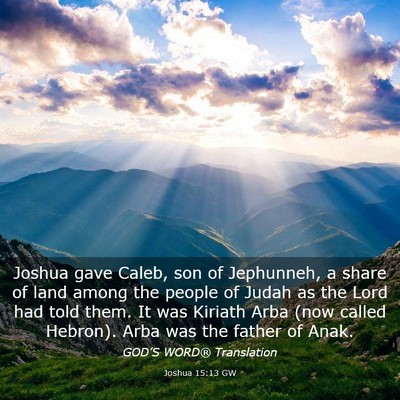 Picture 03 - Joshua 15:13 GW - Joshua gave Caleb, son of Jephunneh, a share of - Bible Verse Picture