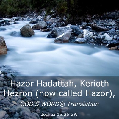 Picture 03 - Joshua 15:25 GW - Hazor Hadattah, Kerioth Hezron (now called - Bible Verse Picture