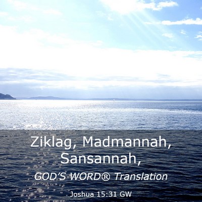 Picture 03 - Joshua 15:31 GW - Ziklag, Madmannah, - Bible Verse Picture