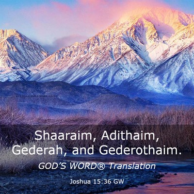 Picture 03 - Joshua 15:36 GW - Shaaraim, Adithaim, Gederah, and - Bible Verse Picture