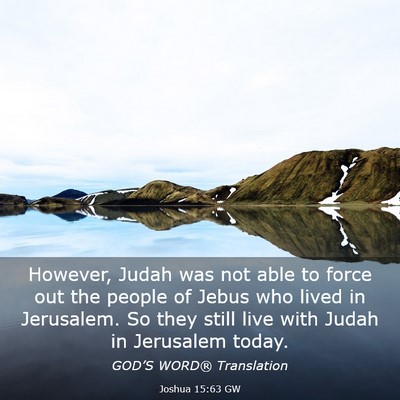 Picture 03 - Joshua 15:63 GW - However, Judah was not able to force out the - Bible Verse Picture