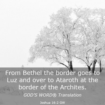Picture 03 - Joshua 16:2 GW - From Bethel the border goes to Luz and over to - Bible Verse Picture