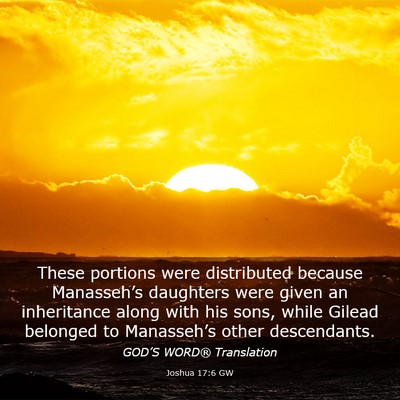 Picture 03 - Joshua 17:6 GW - These portions were distributed because - Bible Verse Picture