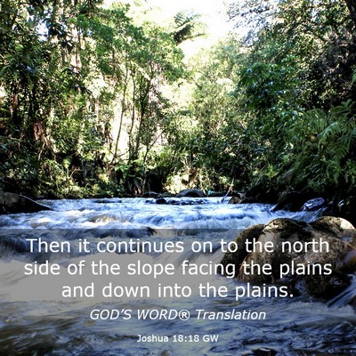 Picture 03 - Joshua 18:18 GW - Then it continues on to the north side of the - Bible Verse Picture
