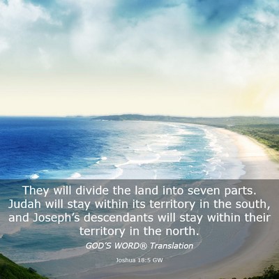 Picture 03 - Joshua 18:5 GW - They will divide the land into seven parts. Judah - Bible Verse Picture