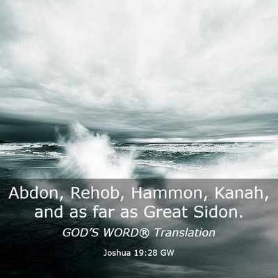 Picture 03 - Joshua 19:28 GW - Abdon, Rehob, Hammon, Kanah, and as far as Great - Bible Verse Picture