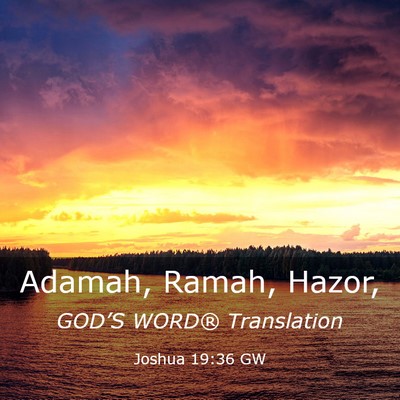Picture 03 - Joshua 19:36 GW - Adamah, Ramah, - Bible Verse Picture