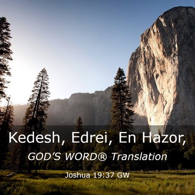 Picture 03 - Joshua 19:37 GW - Kedesh, Edrei, En - Bible Verse Picture
