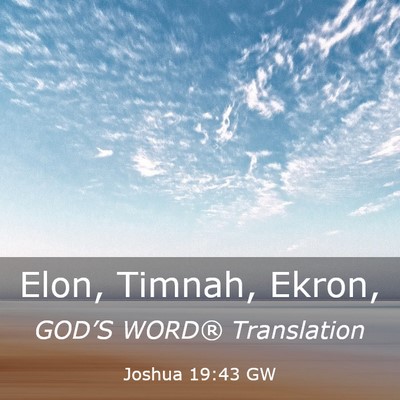 Picture 03 - Joshua 19:43 GW - Elon, Timnah, - Bible Verse Picture