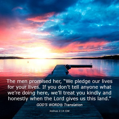 Picture 03 - Joshua 2:14 GW - The men promised her, “We pledge our lives for - Bible Verse Picture