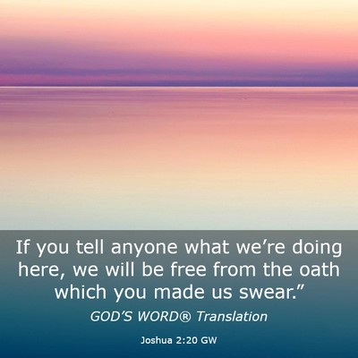 Picture 03 - Joshua 2:20 GW - If you tell anyone what we’re doing here, we - Bible Verse Picture