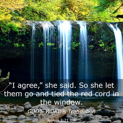 Picture 03 - Joshua 2:21 GW - “I agree,” she said. So she let them go and - Bible Verse Picture