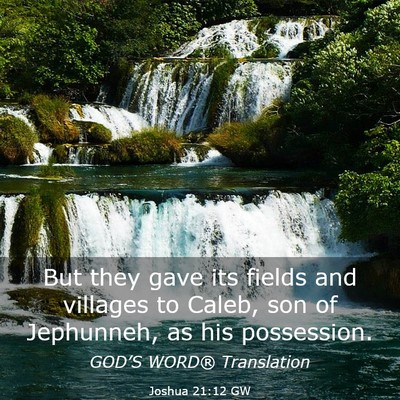 Picture 03 - Joshua 21:12 GW - But they gave its fields and villages to Caleb, - Bible Verse Picture