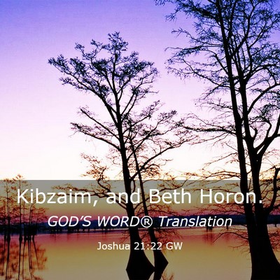 Picture 03 - Joshua 21:22 GW - Kibzaim, and Beth - Bible Verse Picture