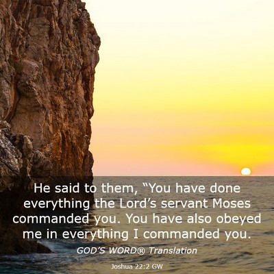 Picture 03 - Joshua 22:2 GW - He said to them, “You have done everything the - Bible Verse Picture
