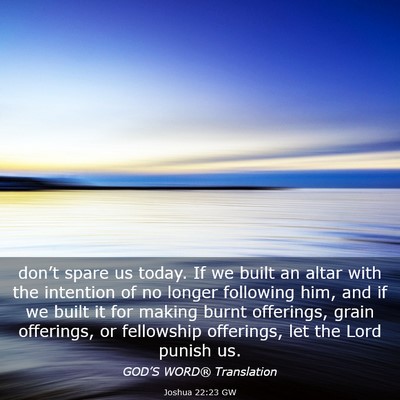 Picture 03 - Joshua 22:23 GW - don’t spare us today. If we built an altar with - Bible Verse Picture