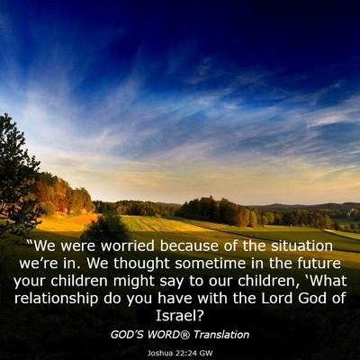 Picture 03 - Joshua 22:24 GW - “We were worried because of the situation - Bible Verse Picture