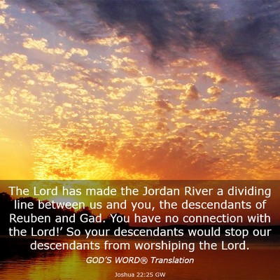 Picture 03 - Joshua 22:25 GW - The Lord has made the Jordan River a dividing - Bible Verse Picture
