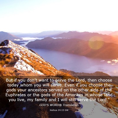 Picture 03 - Joshua 24:15 GW - But if you don’t want to serve the Lord, then - Bible Verse Picture