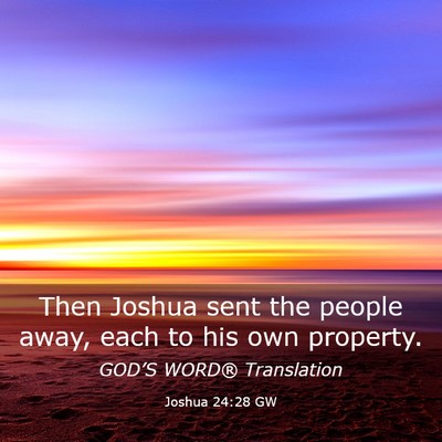 Picture 03 - Joshua 24:28 GW - Then Joshua sent the people away, each to his own - Bible Verse Picture