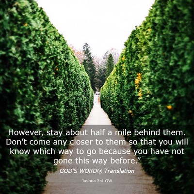 Picture 03 - Joshua 3:4 GW - However, stay about half a mile behind them. - Bible Verse Picture