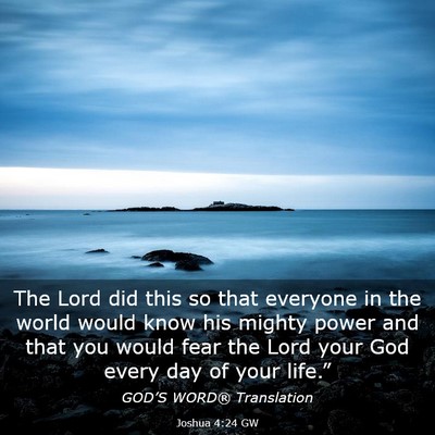 Picture 03 - Joshua 4:24 GW - The Lord did this so that everyone in the world - Bible Verse Picture
