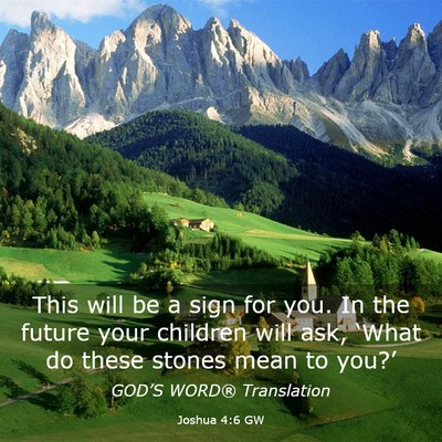Picture 03 - Joshua 4:6 GW - This will be a sign for you. In the future your - Bible Verse Picture