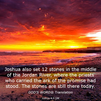 Picture 03 - Joshua 4:9 GW - Joshua also set 12 stones in the middle of the - Bible Verse Picture