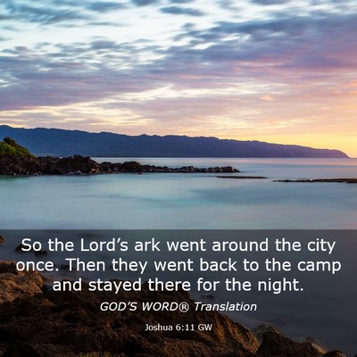 Picture 03 - Joshua 6:11 GW - So the Lord’s ark went around the city once. - Bible Verse Picture