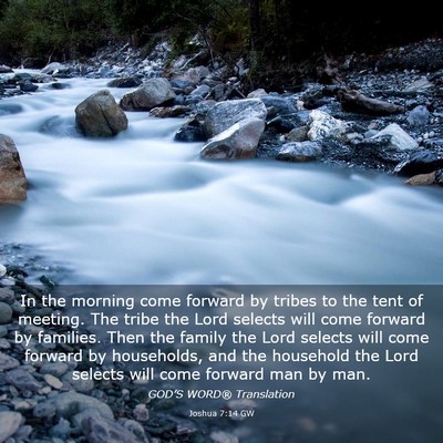 Picture 03 - Joshua 7:14 GW - In the morning come forward by tribes to the tent - Bible Verse Picture