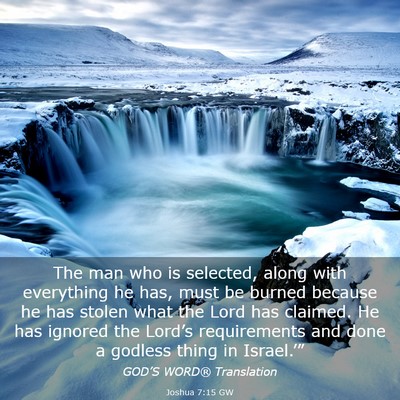 Picture 03 - Joshua 7:15 GW - The man who is selected, along with everything he - Bible Verse Picture