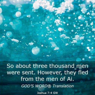 Picture 03 - Joshua 7:4 GW - So about three thousand men were sent. However, - Bible Verse Picture