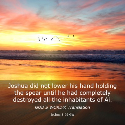 Picture 03 - Joshua 8:26 GW - Joshua did not lower his hand holding the spear - Bible Verse Picture