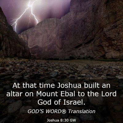 Picture 03 - Joshua 8:30 GW - At that time Joshua built an altar on Mount Ebal - Bible Verse Picture